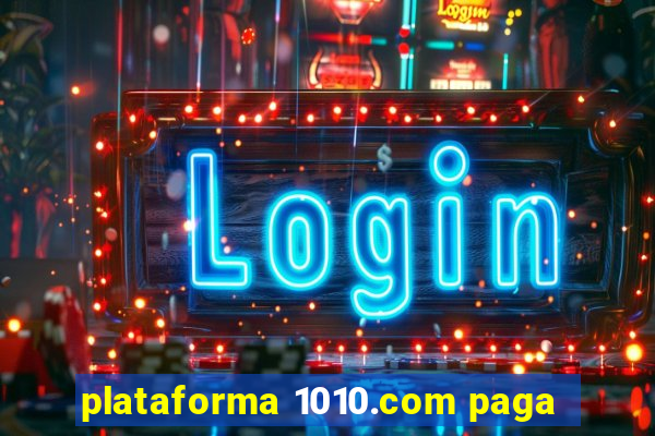 plataforma 1010.com paga